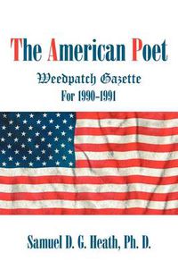 Cover image for The American Poet: Weedpatch Gazette For 1990-1991