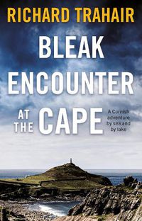 Cover image for Bleak Encounter at the Cape: A Cornish Adventure by Sea and by Lake