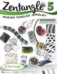 Cover image for Zentangle 5, Expanded Workbook Edition: Making Tangled Jewelry
