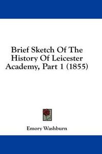 Cover image for Brief Sketch of the History of Leicester Academy, Part 1 (1855)