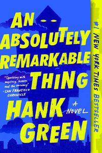 Cover image for An Absolutely Remarkable Thing: A Novel