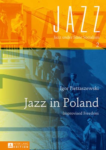 Cover image for Jazz in Poland: Improvised Freedom