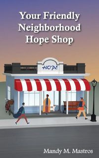 Cover image for Your Friendly Neighborhood Hope Shop