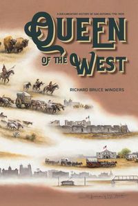 Cover image for Queen of the West: A Documentary History of San Antonio, 1718-1900