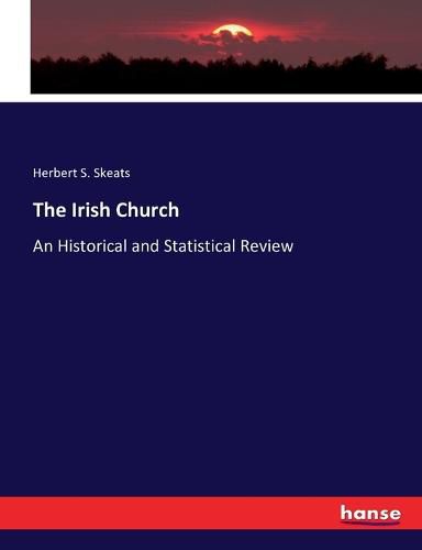 Cover image for The Irish Church: An Historical and Statistical Review