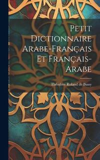 Cover image for Petit Dictionnaire Arabe-francais Et Francais-arabe