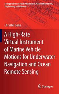 Cover image for A High-Rate Virtual Instrument of Marine Vehicle Motions for Underwater Navigation and Ocean Remote Sensing