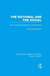 Cover image for The Rational and the Social: How to Understand Science in a Social World