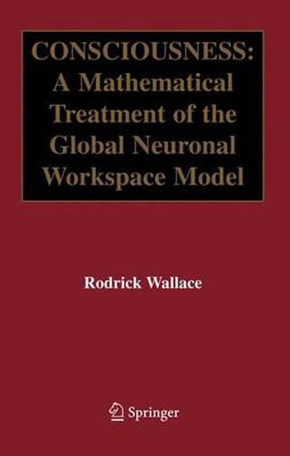 Consciousness: A Mathematical Treatment of the Global Neuronal Workspace Model