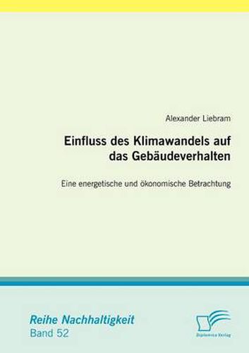 Cover image for Einfluss des Klimawandels auf das Gebaudeverhalten: Eine energetische und oekonomische Betrachtung