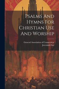 Cover image for Psalms And Hymns For Christian Use And Worship