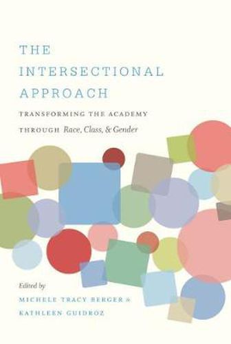 Cover image for The Intersectional Approach: Transforming the Academy Through Race, Class, and Gender