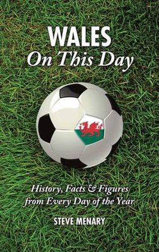 Cover image for Wales On This Day (Football): History, Facts & Figures from Every Day of the Year