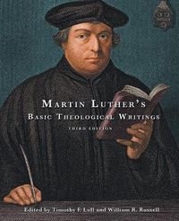 Cover image for Martin Luther's Basic Theological Writings: Third Edition