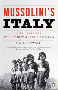 Cover image for Mussolini's Italy: Life Under the Fascist Dictatorship, 1915-1945