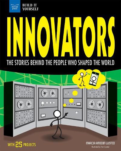 Innovators: The Stories Behind the People Who Shaped the World With 25 Projects