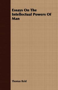 Cover image for Essays on the Intellectual Powers of Man