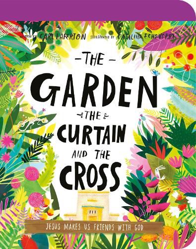 The Garden, the Curtain, and the Cross Board Book: The True Story of Why Jesus Died and Rose Again