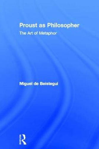 Cover image for Proust as Philosopher: The Art of Metaphor