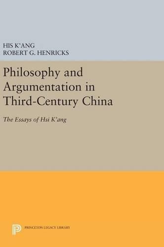 Philosophy and Argumentation in Third-Century China: The Essays of Hsi K'ang