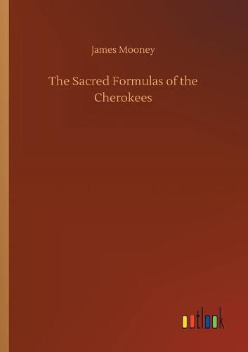 Cover image for The Sacred Formulas of the Cherokees