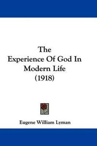 Cover image for The Experience of God in Modern Life (1918)