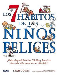 Cover image for Los 7 Habitos de Los Ninos Felices: !Visita a la Pandilla de Los 7 Robles Y Descubre Como Cada Nino Puede Ser Un Nino Feliz!