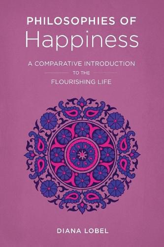 Philosophies of Happiness: A Comparative Introduction to the Flourishing Life