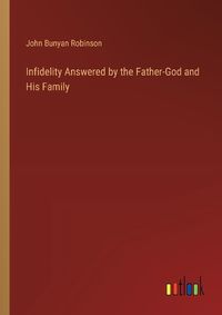 Cover image for Infidelity Answered by the Father-God and His Family