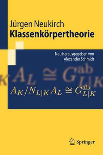 Klassenkoerpertheorie: Neu herausgegeben von Alexander Schmidt