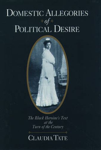 Cover image for Domestic Allegories of Political Desire: The Black Heroine's Text at the Turn of the Century