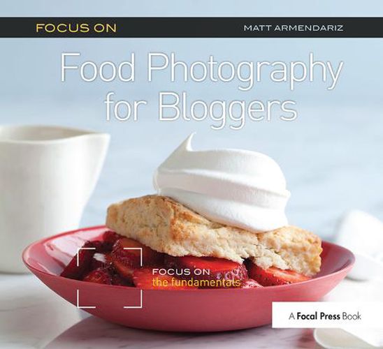 Cover image for Focus on Food Photography for Bloggers: Focus on the Fundamentals