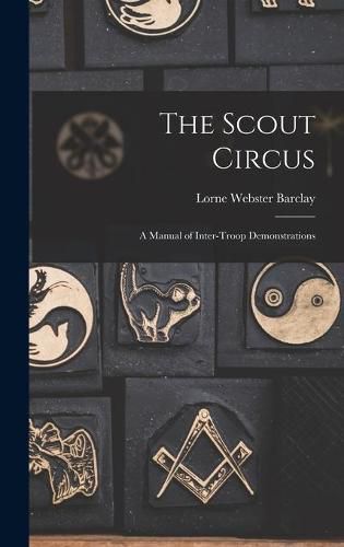 Cover image for The Scout Circus; a Manual of Inter-troop Demonstrations