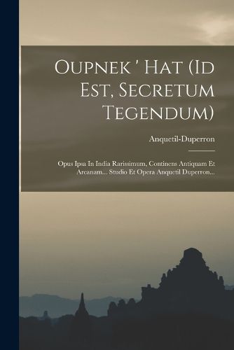 Cover image for Oupnek ' Hat (id Est, Secretum Tegendum)
