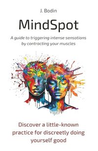 Cover image for MindSpot - A guide to triggering intense sensations by contracting your muscles