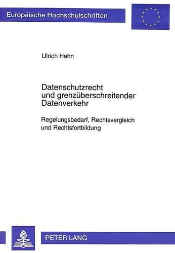 Cover image for Datenschutzrecht Und Grenzueberschreitender Datenverkehr: Regelungsbedarf, Rechtsvergleich Und Rechtsfortbildung