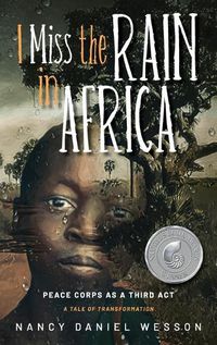 Cover image for I Miss the Rain in Africa: Peace Corps as a Third Act