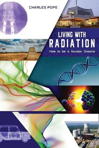 Cover image for LIVING WITH RADIATION: How to Be a Nuclear Greenie