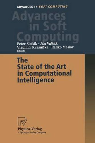 Cover image for The State of the Art in Computational Intelligence: Proceedings of the European Symposium on Computational Intelligence held in Kosice, Slovak Republic, August 30-September 1, 2000