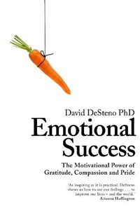 Cover image for Emotional Success: The Motivational Power of Gratitude, Compassion and Pride