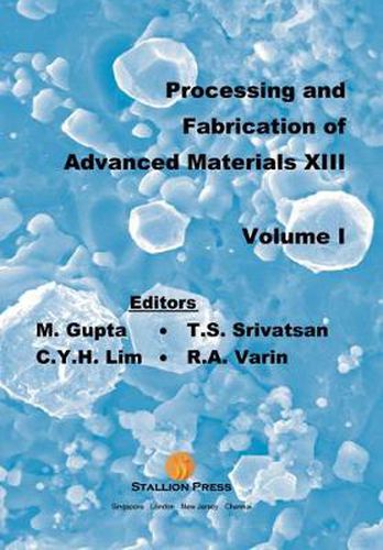 Cover image for Processing And Fabrication Of Advanced Materials - Proceedings Of The 13th International Symposium (In 2 Volumes)