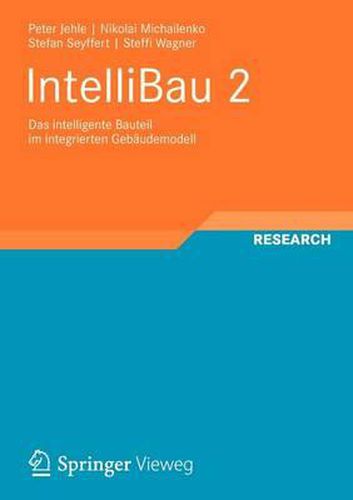 Cover image for IntelliBau 2: Das intelligente Bauteil im integrierten Gebaudemodell