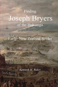 Cover image for Finding Joseph Bryers of the Hokianga - Early New Zealand Settler