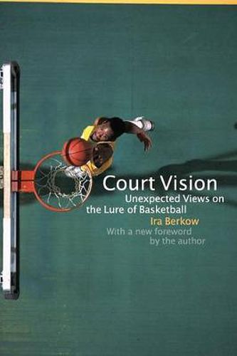 Cover image for Court Vision: Unexpected Views on the Lure of Basketball