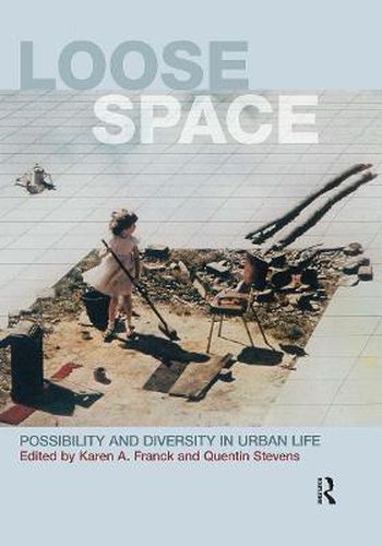 Cover image for Loose Space: Possibility and Diversity in Urban Life