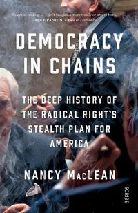 Cover image for Democracy in Chains: the deep history of the radical right's stealth plan for America