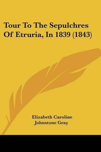 Cover image for Tour to the Sepulchres of Etruria, in 1839 (1843)