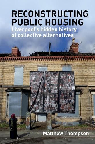 Cover image for Reconstructing public housing: Liverpool's hidden history of collective alternatives