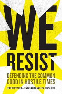 Cover image for We Resist: Defending the Common Good in Hostile Times