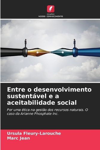 Cover image for Entre o desenvolvimento sustentavel e a aceitabilidade social